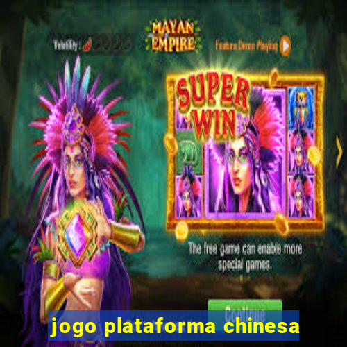 jogo plataforma chinesa